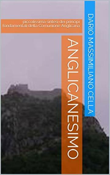 ANGLICANESIMO : piccolissima sintesi dei principi fondamentali della Comunione Anglicana